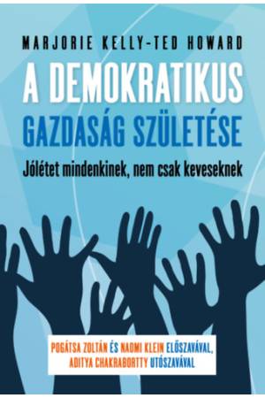 A demokratikus gazdaság születése - Jólétet mindenkinek, nem csak keveseknek