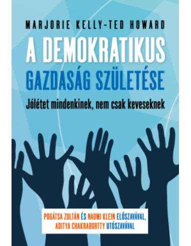 A demokratikus gazdaság születése - Jólétet mindenkinek, nem csak keveseknek