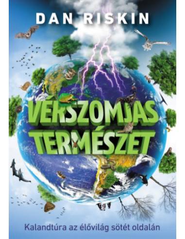 Vérszomjas természet - Kalandtúra az élővilág sötét oldalán