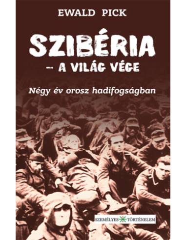 Szibéria - a világ vége - Négy év orosz hadifogságban