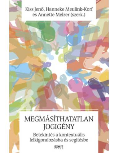 Megmásíthatatlan jogigény - Betekintés a kontextuális lelkigondozásba és segítségbe