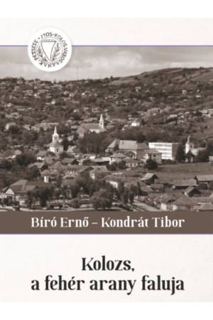 Kolozs, a fehér arany faluja - Képek az erdőalji település múltjából