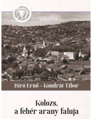 Kolozs, a fehér arany faluja - Képek az erdőalji település múltjából