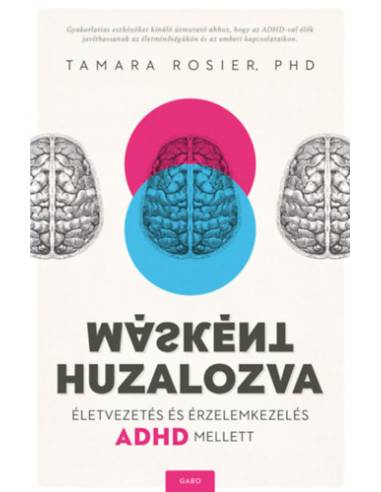 Másként huzalozva - Életvezetés és érzelemkezelés ADHD mellett