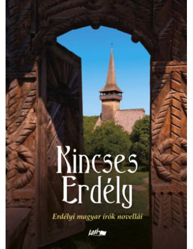 Kincses Erdély - Erdélyi magyar írók novellái