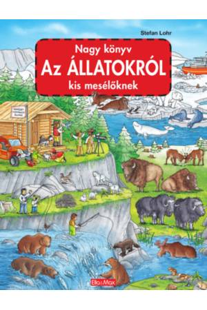 Nagy könyv az állatokról kis mesélőknek