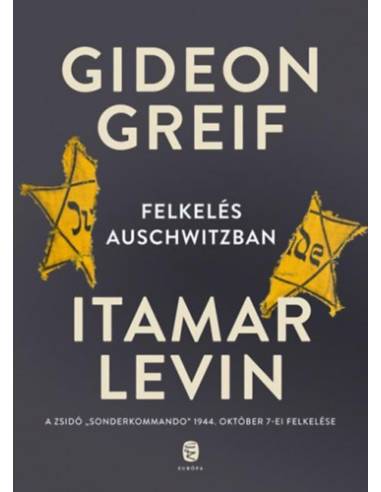 Felkelés Auschwitzban - A zsidó "Sonderkommando" 1944. október 7-ei felkelése
