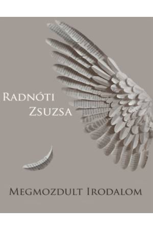 Megmozdult irodalom - Radnóti Zsuzsa