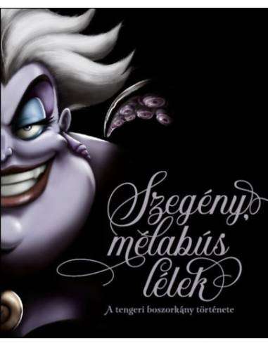 Szegény, mélabús lélek - A tengeri boszorkány története - (Különleges kiadás)