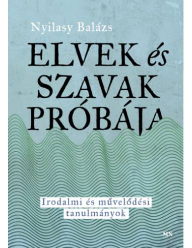 Elvek és szavak próbája - Irodalmi és művelődési tanulmányok