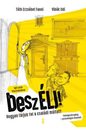 beszÉLJ! - Hogyan tárjuk fel a családi múltat?