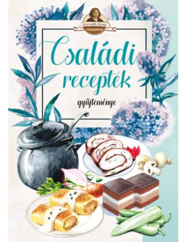 Családi receptek gyűjteménye