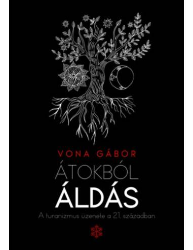 Átokból áldás - A turanizmus üzenete a 21. században