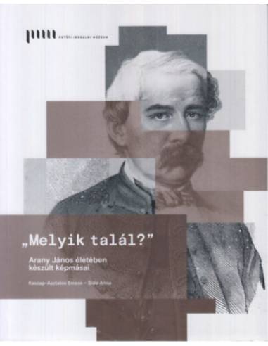 Melyik talál? - Arany János életében készült képmásai