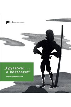 Egyszóval... a költészet - Arany-verselemzések
