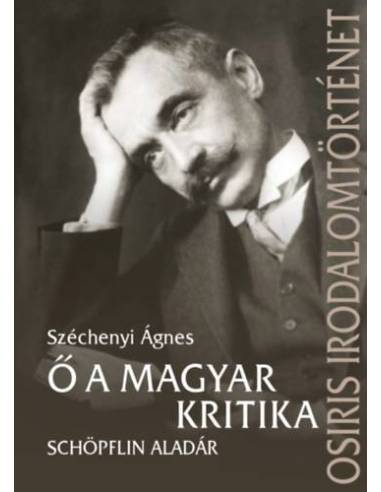 Ő a magyar kritika - Schöpflin Aladár