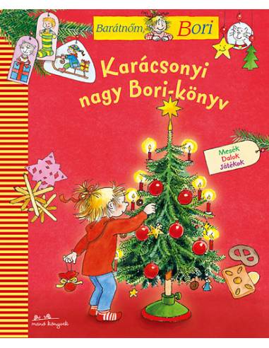 Karácsonyi nagy Bori-könyv - Barátnőm, Bori - mesék, versek, dalok, receptek és sok minden más