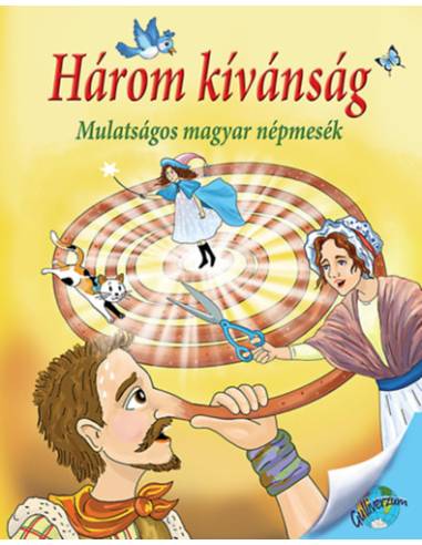 Három kívánság - Mulatságos magyar népmesék