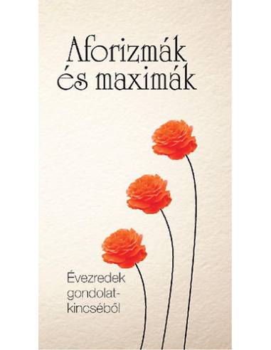 Aforizmák és maximák - ÉVEZREDEK GONDOLATKINCSÉBŐL