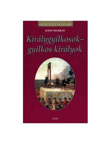 Királygyilkosok - gyilkos királyok