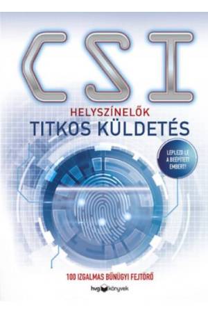 Helyszínelők - Titkos küldetés - 100 izgalmas bűnügyi fejtörő