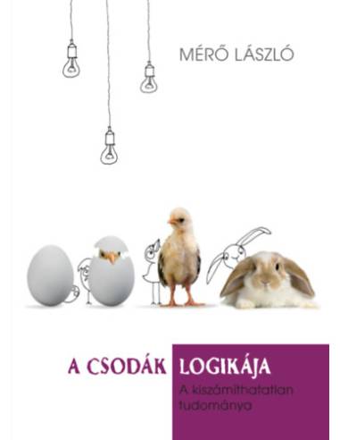 A csodák logikája - A kiszámíthatatlan tudománya