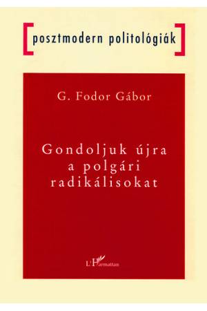 Gondoljuk újra a polgári radikálisokat - G. Fodor Gábor
