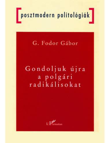 Gondoljuk újra a polgári radikálisokat - G. Fodor Gábor