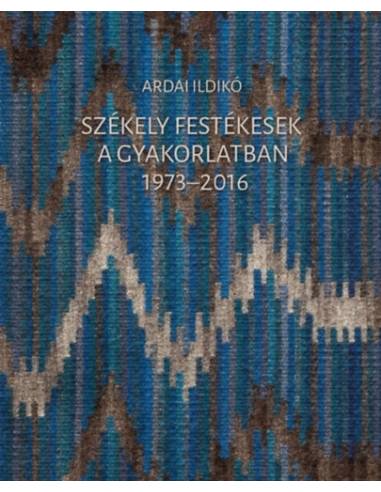 Székely festékesek a gyakorlatban 1973-2016