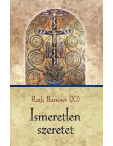 Ismeretlen szeretet - Ruth Burrows OCD