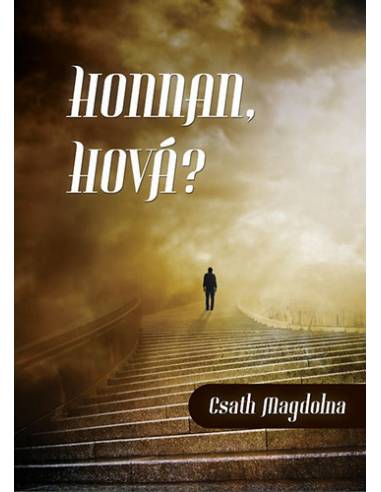 Honnan, hová? - Süllyedünk vagy felemelkedünk? - Csath Magdolna