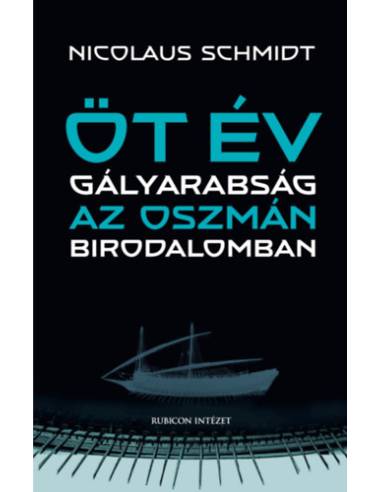 Öt év gályarabság az Oszmán Birodalomban