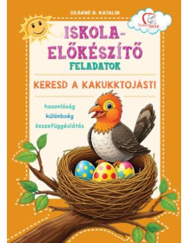 Iskola-előkészítő feladatok - Keresd a kakukktojást! - Hasonlóság - különbség - összefüggéslátás