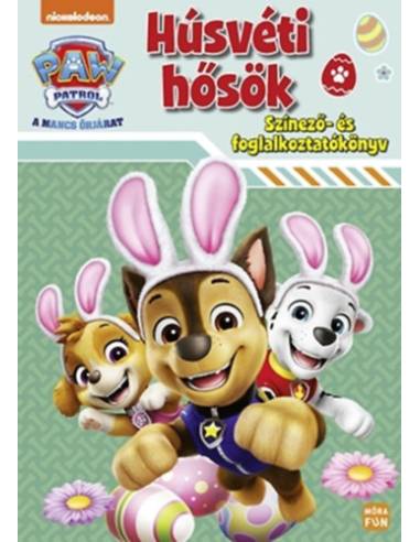 Mancs Őrjárat - Húsvéti hősök - Színező-és foglalkoztatókönyv