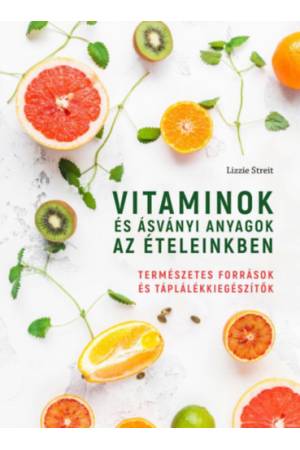 Vitaminok és ásványi anyagok az ételeinkben - Természetes források és táplálékkiegészítők