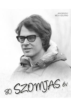 80 Szomjas év - Jávorszky Béla Szilárd