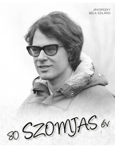 80 Szomjas év - Jávorszky Béla Szilárd
