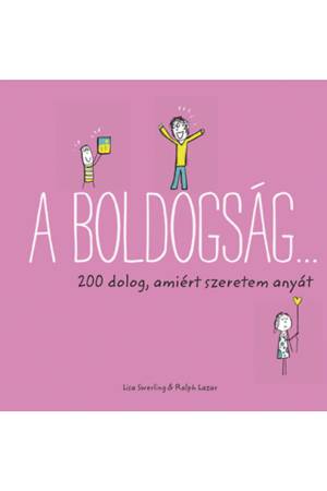 A boldogság... - 200 dolog, amiért szeretem anyát