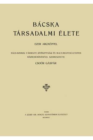 Bácska társadalmi élete ezer arcképpel - Csoór Sándor