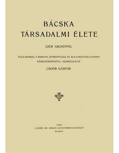 Bácska társadalmi élete ezer arcképpel - Csoór Sándor