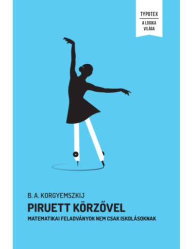 Piruett körzővel - Matematikai feladványok nem csak iskolásoknak