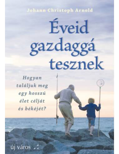 Éveid gazdaggá tesznek - Johann Christoph Arnold