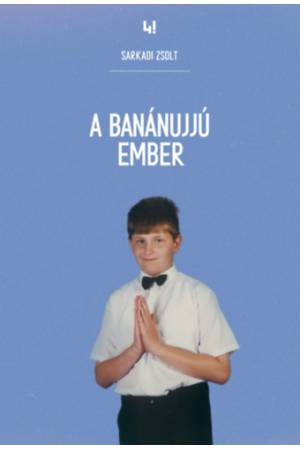 A Banánujjú Ember - Sarkadi Zsolt