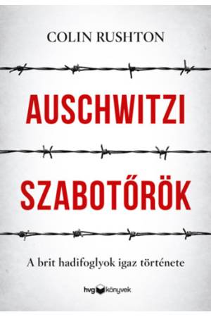 Auschwitzi szabotőrök - A brit hadifoglyok igaz története