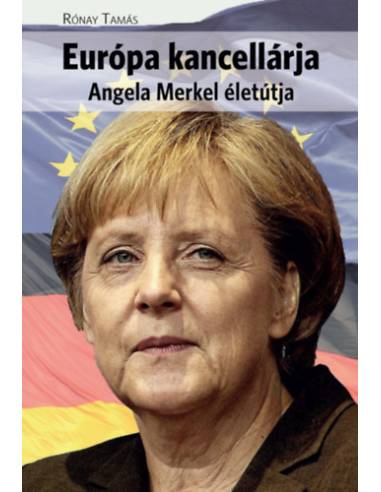 Európa kancellárja - Angela Merkel életútja