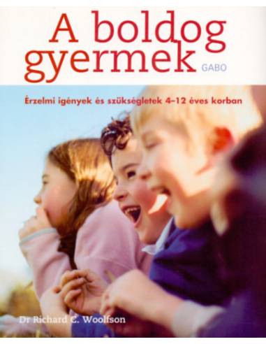 A boldog gyermek - Érzelmi igények és szükségletek 4-12 éves korban