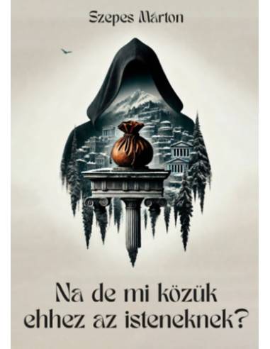 Na de mi közük ehhez az isteneknek?