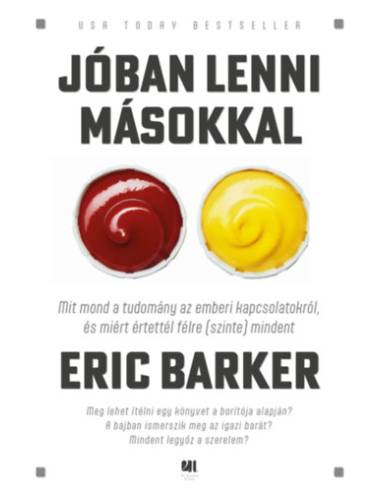 Jóban lenni másokkal - Mit mond a tudomány az emberi kapcsolatokról, és miért értettél félre (szinte) mindent