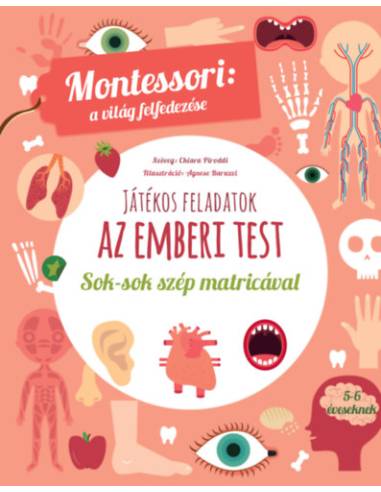 Játékos feladatok - Az emberi test - Montessori: a világ felfedezése - Sok-sok szép matricával