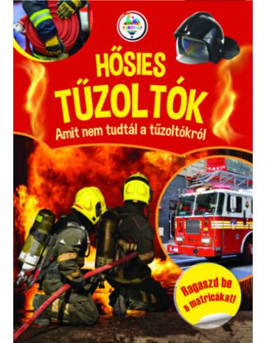 Hősies tűzoltók - Amit nem tudtál a tűzoltókról